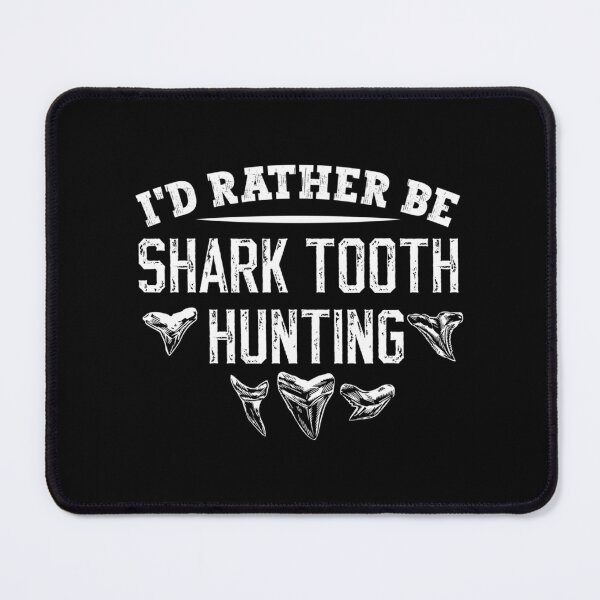 Item preview, I'D Rather Be Shark Tooth Hunting designed and sold by rojbskn.