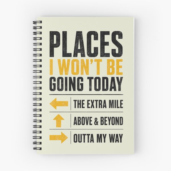 Item preview, Places I Won't Be Going Today Extra Mile Above and Beyond 2 designed and sold by Doodletext.
