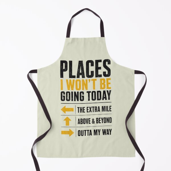Item preview, Places I Won't Be Going Today Extra Mile Above and Beyond 2 designed and sold by Doodletext.