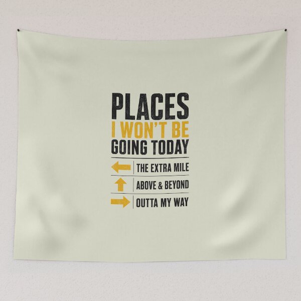 Item preview, Places I Won't Be Going Today Extra Mile Above and Beyond 2 designed and sold by Doodletext.