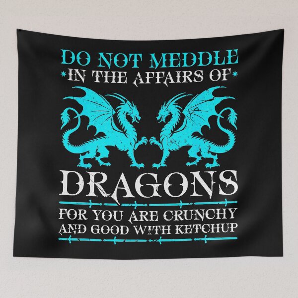 Item preview, Do Not Meddle In The Affairs Of Dragons For You Are Crunchy And Good With Ketchup Dragon Lover Fantasy Quote designed and sold by MOnnroyu.