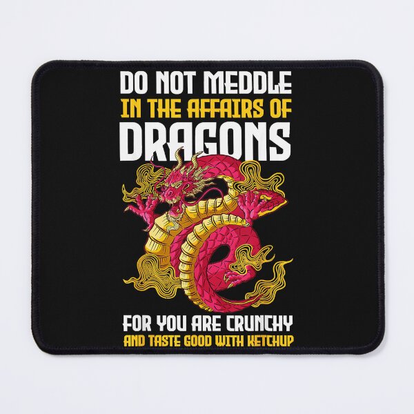 Item preview, Do Not Meddle In The Affairs Of Dragons For You Are Crunchy And Taste Good With Ketchup Fantasy Humor Dragon Lover designed and sold by MOnnroyu.