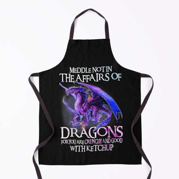 Item preview, Meddle Not In The Affairs Of Dragons For You Are Crunchy And Good With Ketchup Dragon Lover Fantasy Fan Gamer Humor designed and sold by MOnnroyu.