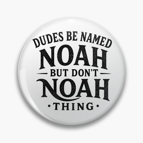 Item preview, Dudes Be Named Noah But Don't Noah Thing Funny Name Pun Wordplay Humor Sarcastic designed and sold by VGAfanatic.