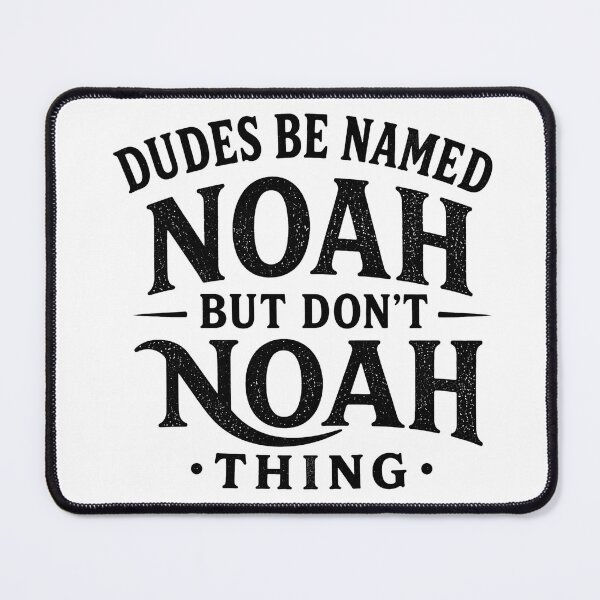 Item preview, Dudes Be Named Noah But Don't Noah Thing Funny Name Pun Wordplay Humor Sarcastic designed and sold by VGAfanatic.