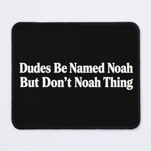 Item preview, Dudes Be Named Noah But Don't Noah Thing Funny Name Pun Wordplay Humor designed and sold by VGAfanatic.