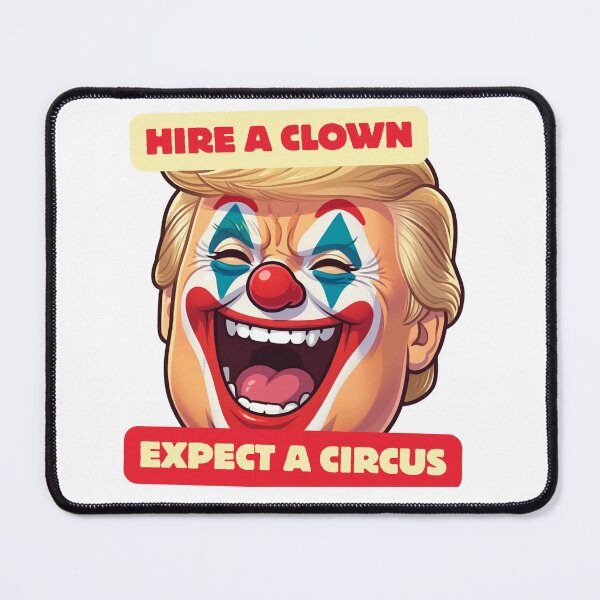 Item preview, Trump. Hire a Clown, expect a Circus designed and sold by Buzzy--Pencils.
