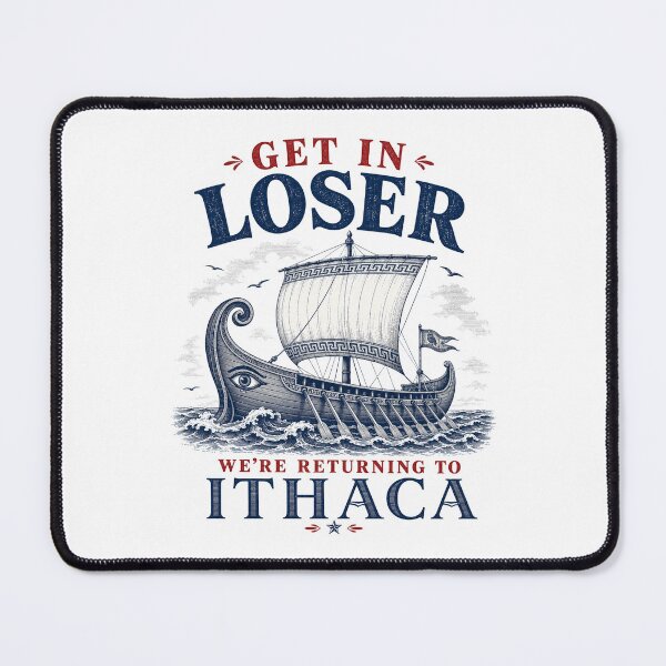 Item preview, Funny Get in Loser Returning to Ithaca Greek Mythology designed and sold by D4nnyBoiArt.