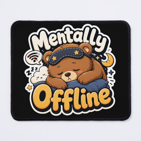 Item preview, Mentally Offline Sleep Mode Bear designed and sold by PixoNest.