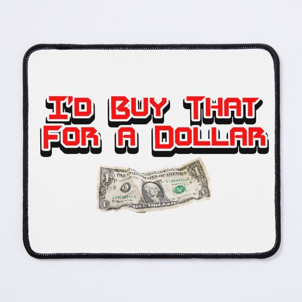 Item preview, I'd Buy That For a Dollar designed and sold by joshpincus.