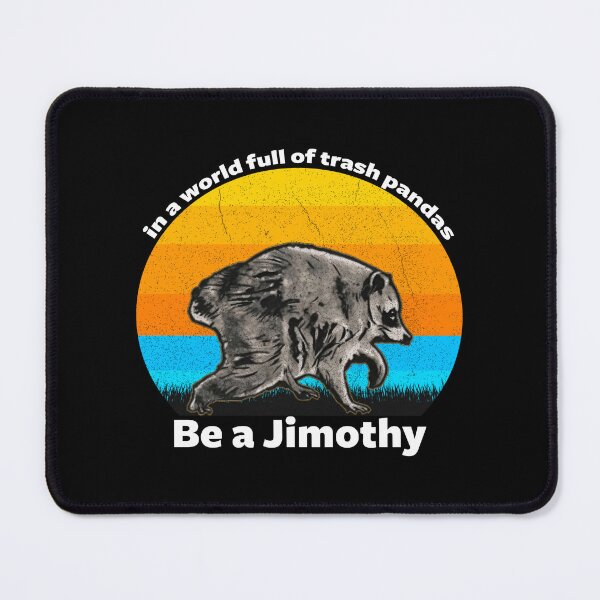 Item preview, In A World Of Trash Pandas Be A Jimothy designed and sold by Mado Shop.