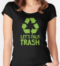 Let's TALK TRASH Women's Fitted Scoop T-Shirt