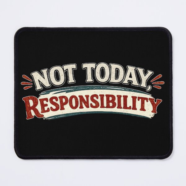 Item preview, Not today Responsibility designed and sold by Elisabeth Lucas.