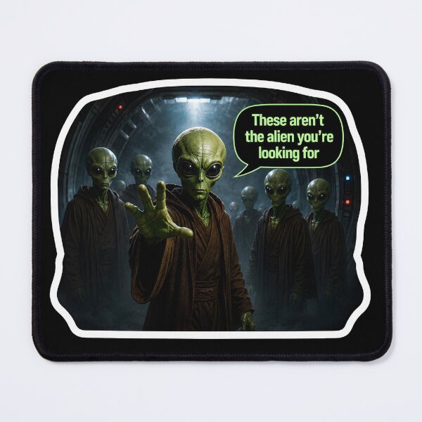 Item preview, These aren't the alien you're looking for designed and sold by Perloth.