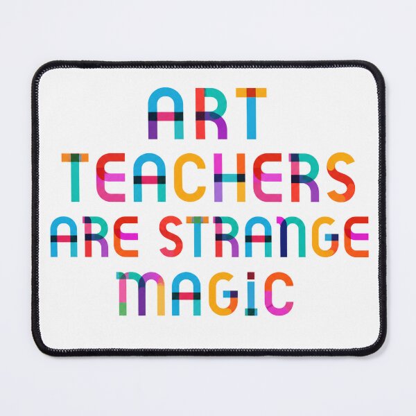 Item preview, Art Teachers Are Strange Magic  designed and sold by ThatCoolArtTeacher.