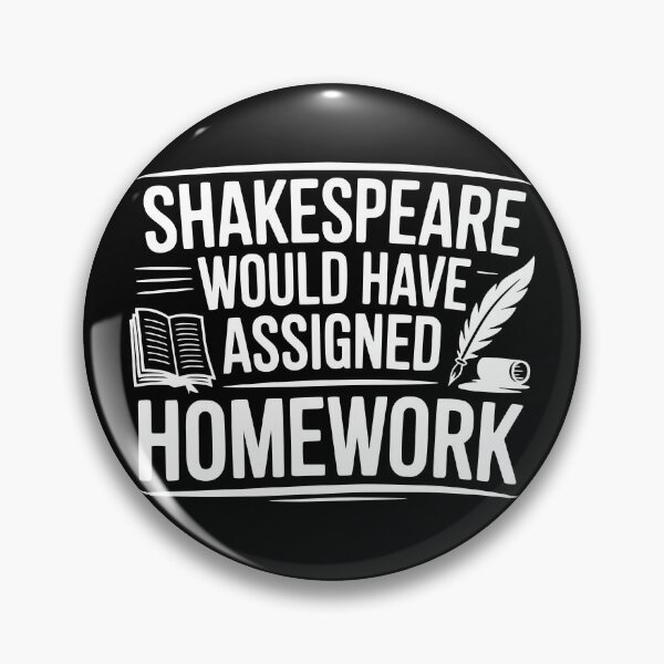 Item preview, Shakespeare Would Have Assigned Homework designed and sold by theartfulaspie.