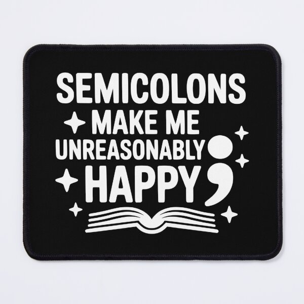 Item preview, Semicolons Make Me Unreasonably Happy designed and sold by theartfulaspie.