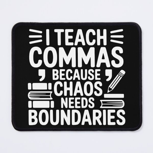 Item preview, I Teach Commas Because Chaos Needs Boundaries designed and sold by theartfulaspie.