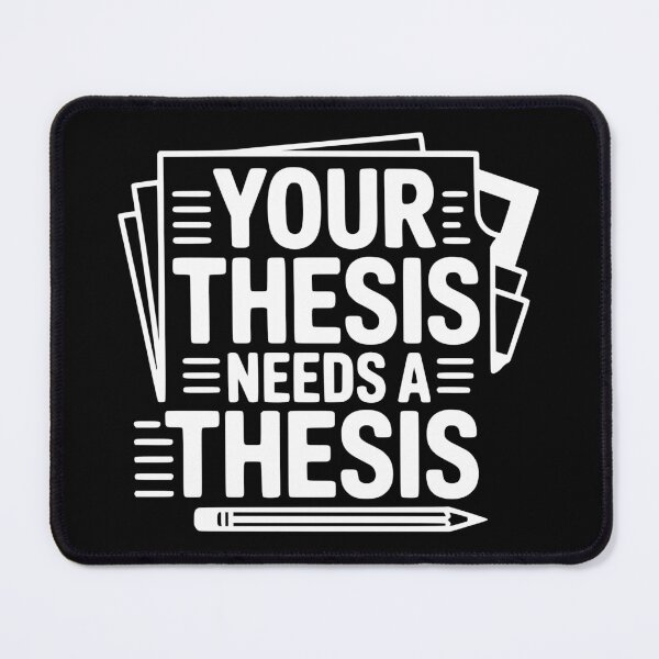 Item preview, Your Thesis Needs a Thesis designed and sold by theartfulaspie.