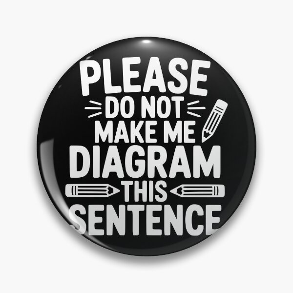 Item preview, Please Do Not Make Me Diagram This Sentence designed and sold by theartfulaspie.