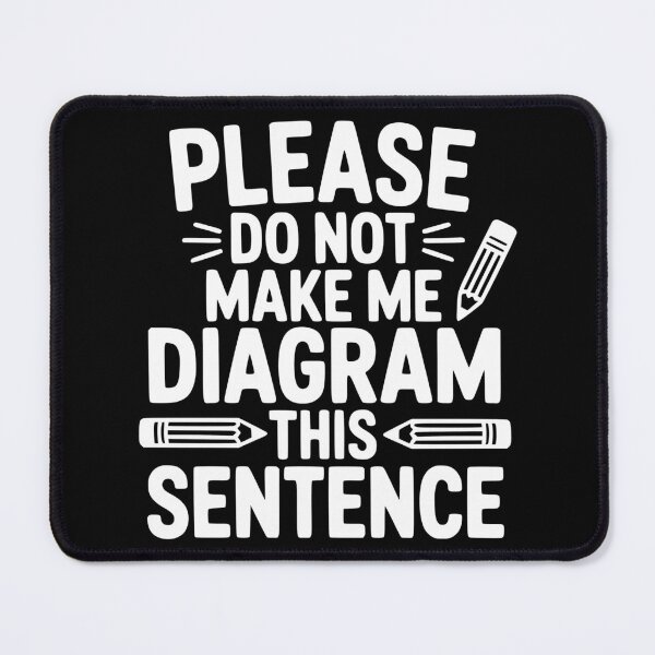 Item preview, Please Do Not Make Me Diagram This Sentence designed and sold by theartfulaspie.