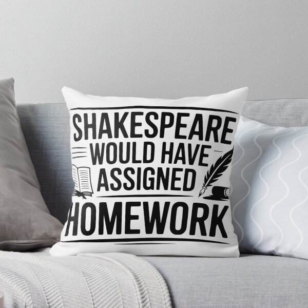 Item preview, Shakespeare Would Have Assigned Homework designed and sold by theartfulaspie.