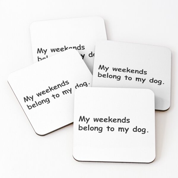 Item preview, My Weekends belong to my dog. designed and sold by Sane Threads.