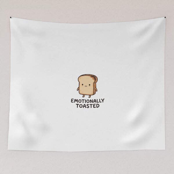 Item preview, Emotionally Toasted Funny Bread designed and sold by GoofyShopp.