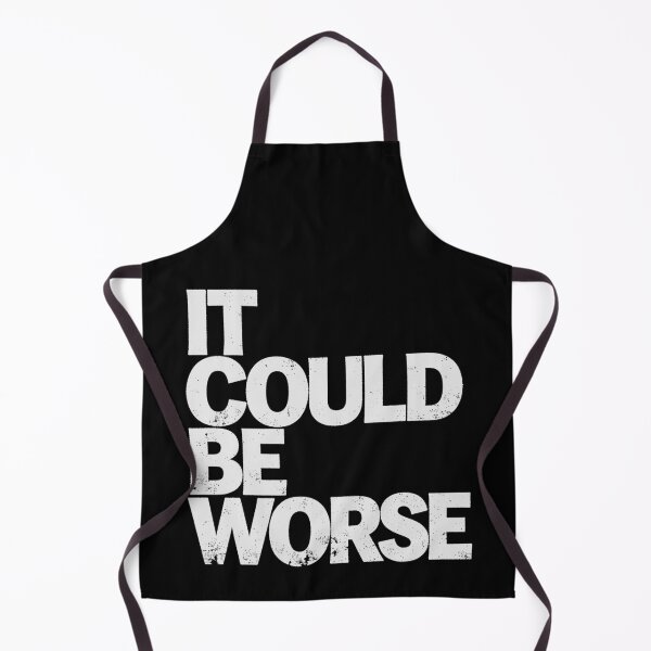 Item preview, IT COULD BE WORSE in White Grungy Letters designed and sold by StudioDestruct.