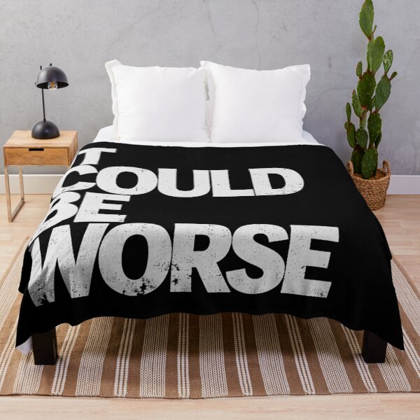 Item preview, IT COULD BE WORSE in White Grungy Letters designed and sold by StudioDestruct.