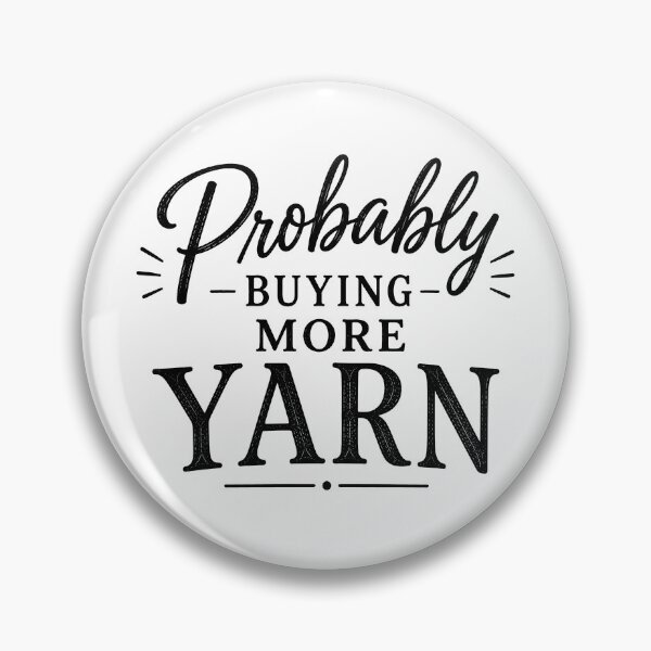 Item preview, Probably Buying More Yarn designed and sold by pikes84.