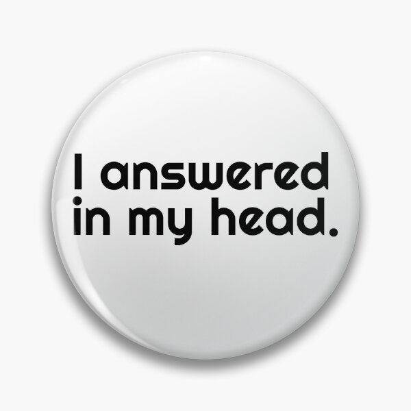 Item preview, I Answered in My Head designed and sold by Mawter.