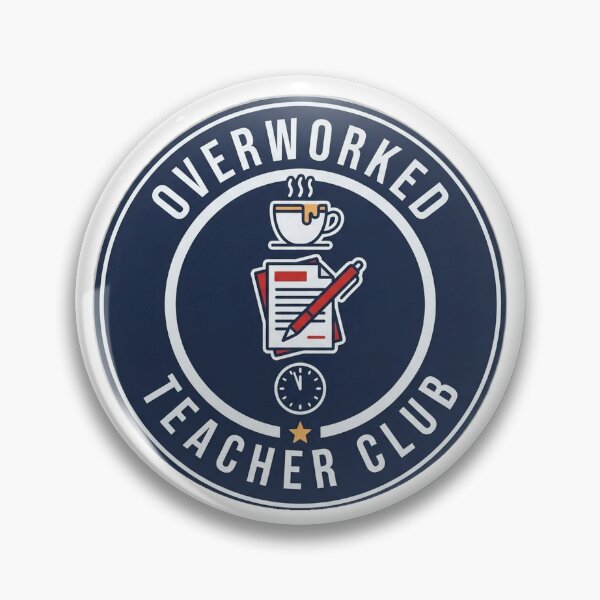 Item preview, Overworked Teacher Club Funny Badge designed and sold by armandooliveira.
