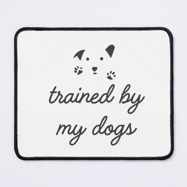 Item preview, Trained By My Dogs designed and sold by jpubdesigns.