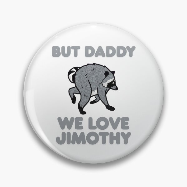 Item preview, But Daddy We Love jimothy designed and sold by AoSora.