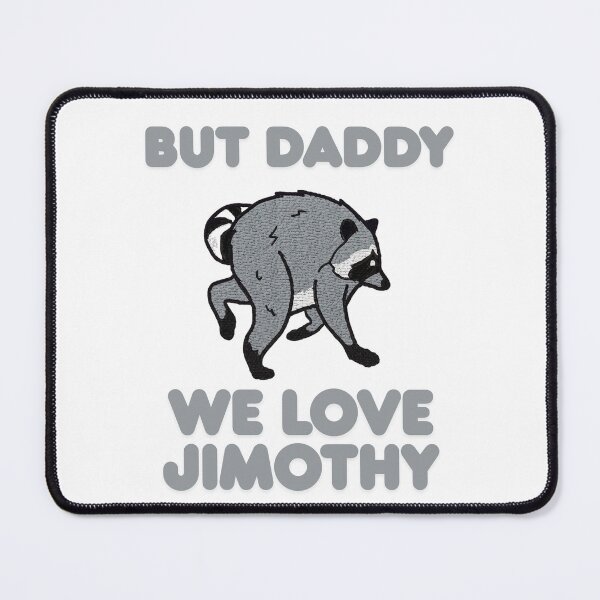 Item preview, But Daddy We Love jimothy designed and sold by AoSora.