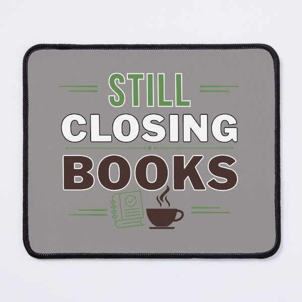 Item preview, Still Closing Books Accountant T-Shirt | Funny CPA & Bookkeeper Office Quote designed and sold by FCA SIR MERCH .