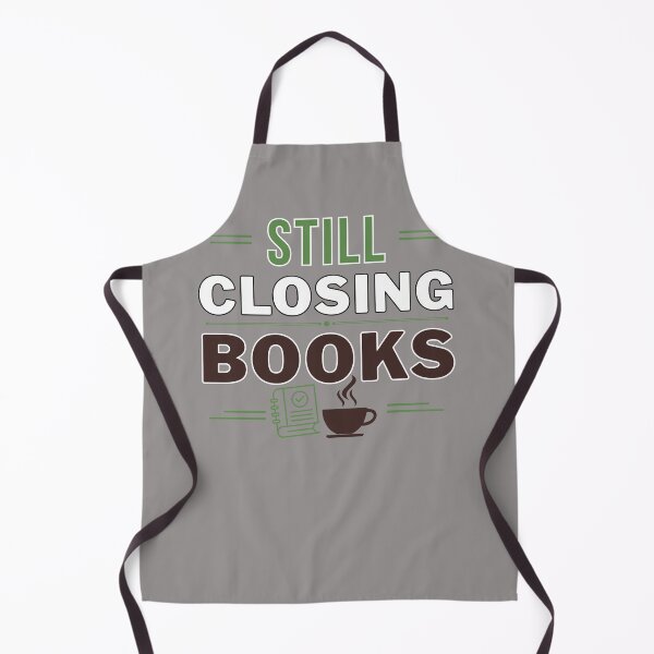 Item preview, Still Closing Books Accountant T-Shirt | Funny CPA & Bookkeeper Office Quote designed and sold by FCA SIR MERCH .