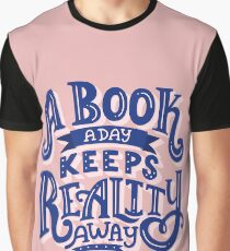 A Book A Day Keeps Reality Away Graphic T-Shirt