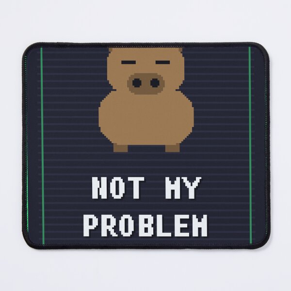 Item preview, Not My Problem Capybara — Funny Capybara Meme designed and sold by One More Run.