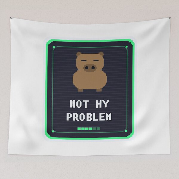 Item preview, Not My Problem Capybara — Funny Capybara Meme designed and sold by One More Run.