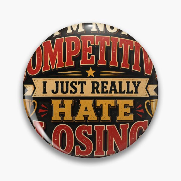 Item preview, I'm Not Competitive You're Just Losing designed and sold by RedRubyBubble.