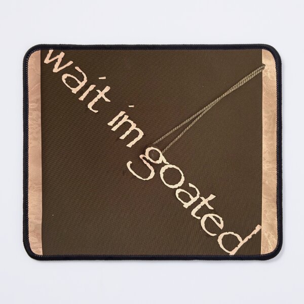 Item preview, Wait I'm goated designed and sold by cassidymakesstuff.