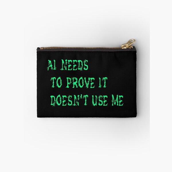 Item preview, AI needs to prove it doesn't use me designed and sold by WritingDarkness.
