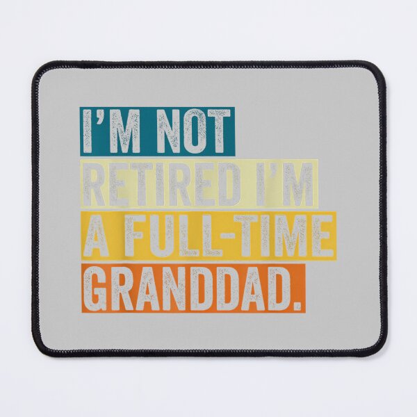 Item preview, I'm Not Retired Full Time Granddad Funny Father's Day Dad designed and sold by KathieFaugh.