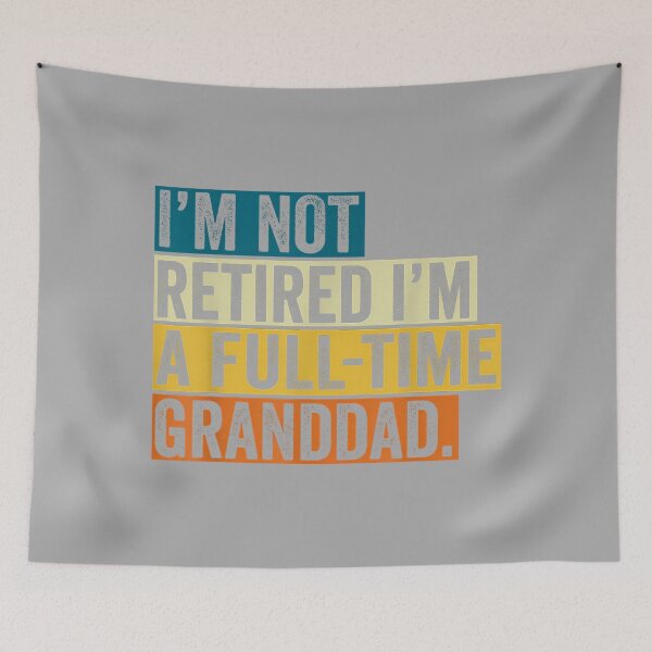 Item preview, I'm Not Retired Full Time Granddad Funny Father's Day Dad designed and sold by KathieFaugh.