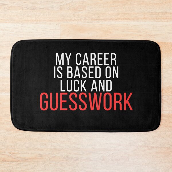 Item preview, Funny Office Quote – My Career Is Based on Luck and Guesswork designed and sold by No Excuses Supply.