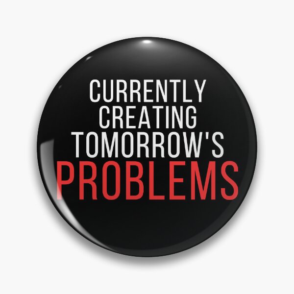 Item preview, Funny Overthinking Quote – Currently Creating Tomorrow's Problems designed and sold by No Excuses Supply.