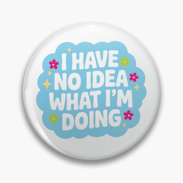 Item preview, I Have No Idea What I'm Doing designed and sold by CharmiA Fox.