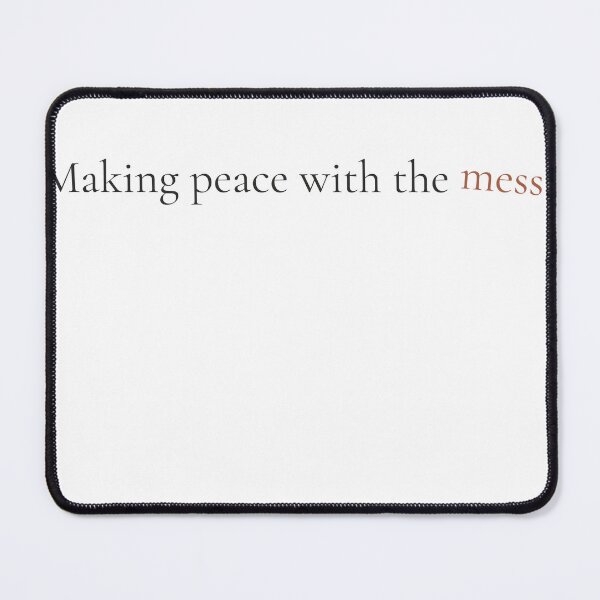 Item preview, Making Peace With The Mess - Minimalist Self Acceptance Quote Shirt designed and sold by DaysLoading.